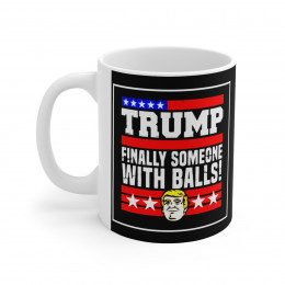 Donald J Trump Finally Someone With Balls white Mug 11oz